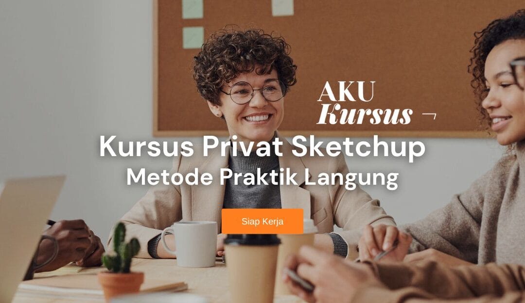 Kursus Privat Sketchup Metode Praktik Langung Siap Kerja