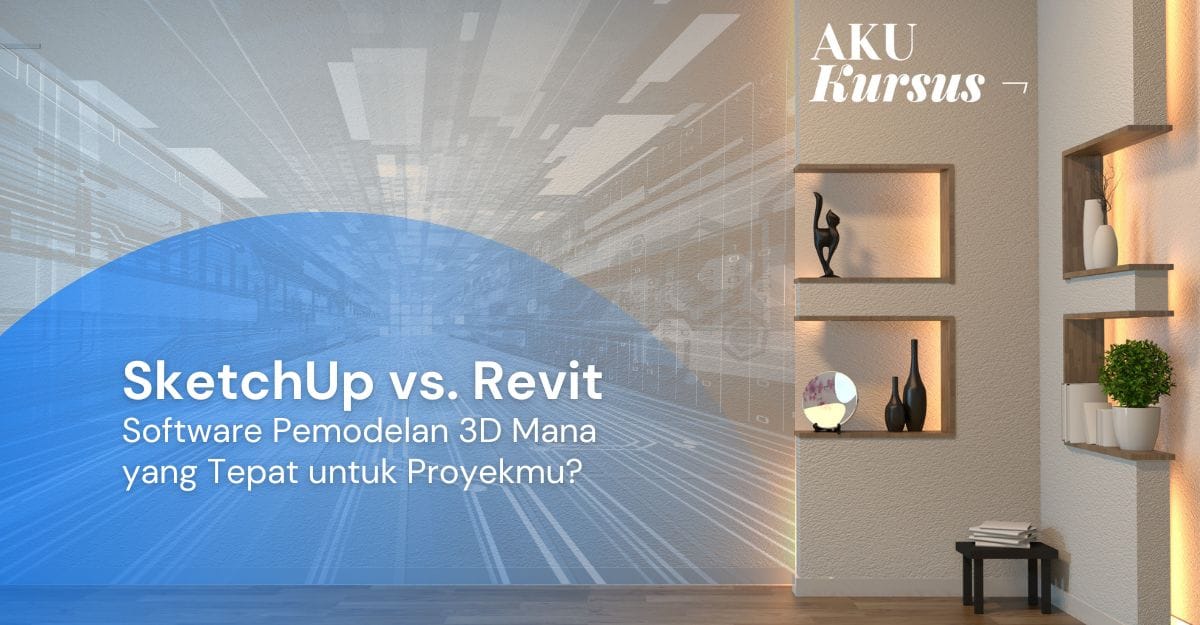 SketchUp vs. Revit Software Pemodelan 3D Mana yang Tepat untuk Proyekmu
