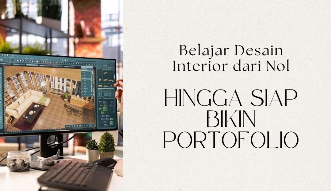 Belajar Desain Interior dari Nol hingga Siap Bikin Portofolio