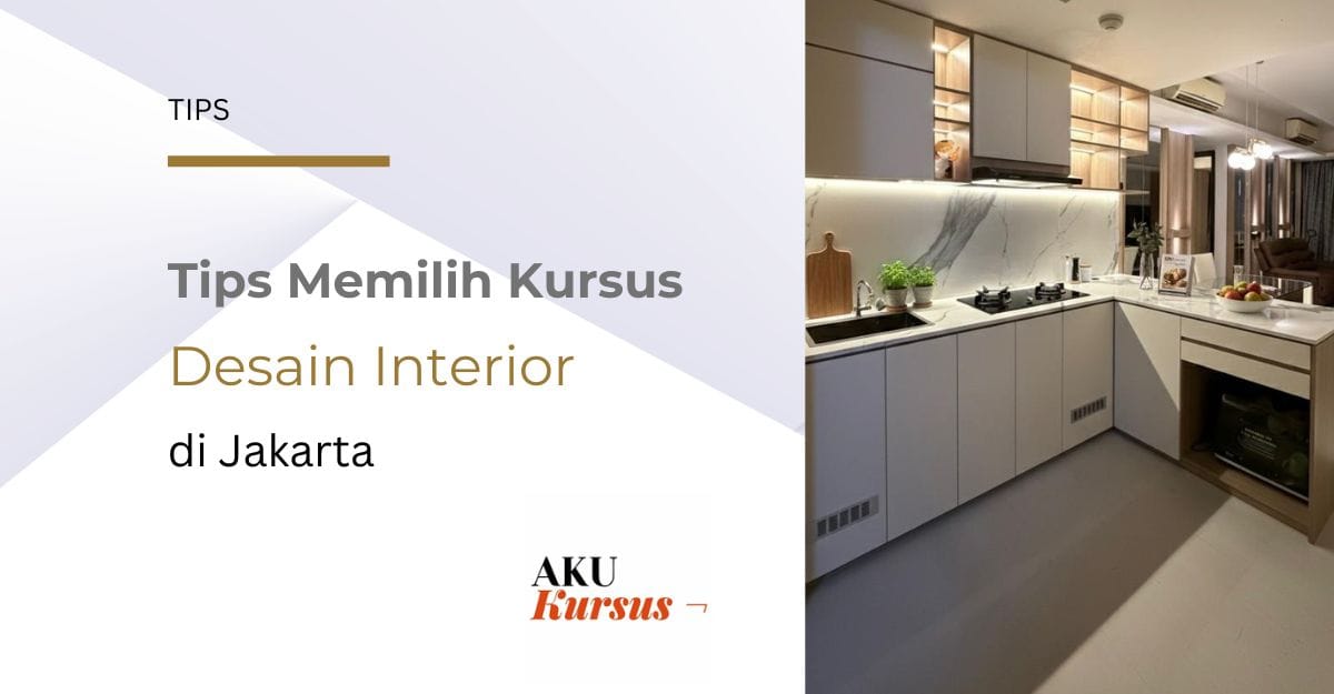 Tips Memilih Kursus Desain Interior di Jakarta